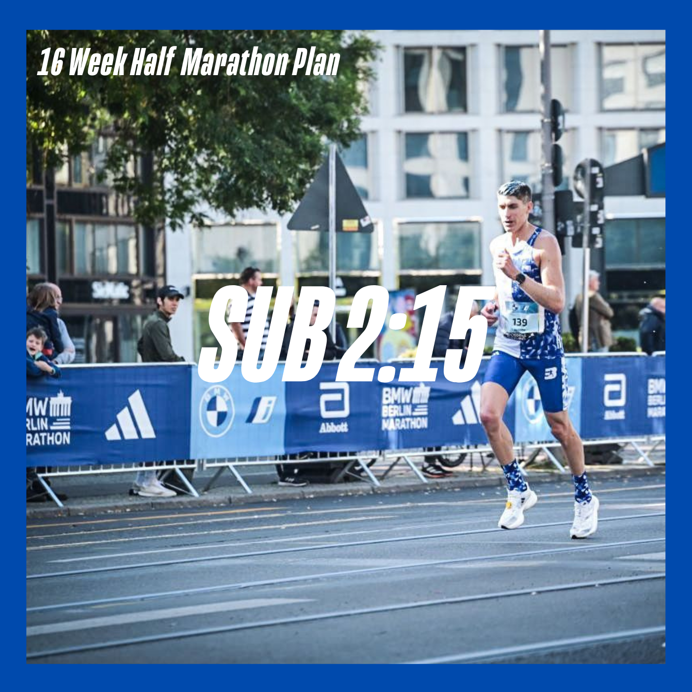 Sub 2:15 - 16 Week Half Marathon Training Guide
